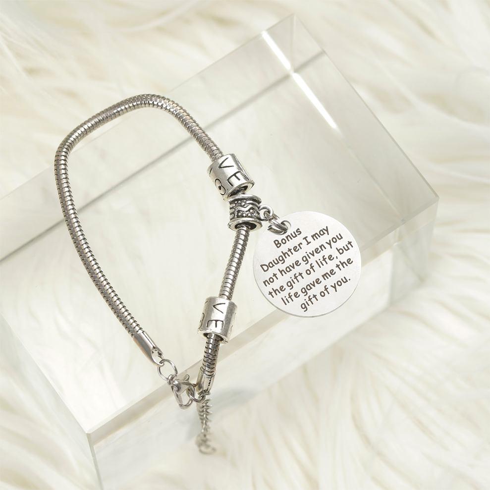 To my Bonus Daughter "BONUS DAUGHTER, I MAY NOT HAVE GIVEN YOU THE GIFT OF LIFE. BUT LIFE GAVE ME THE GIFT OF YOU" Bracelet 14.99 - SARAH'S WHISPER