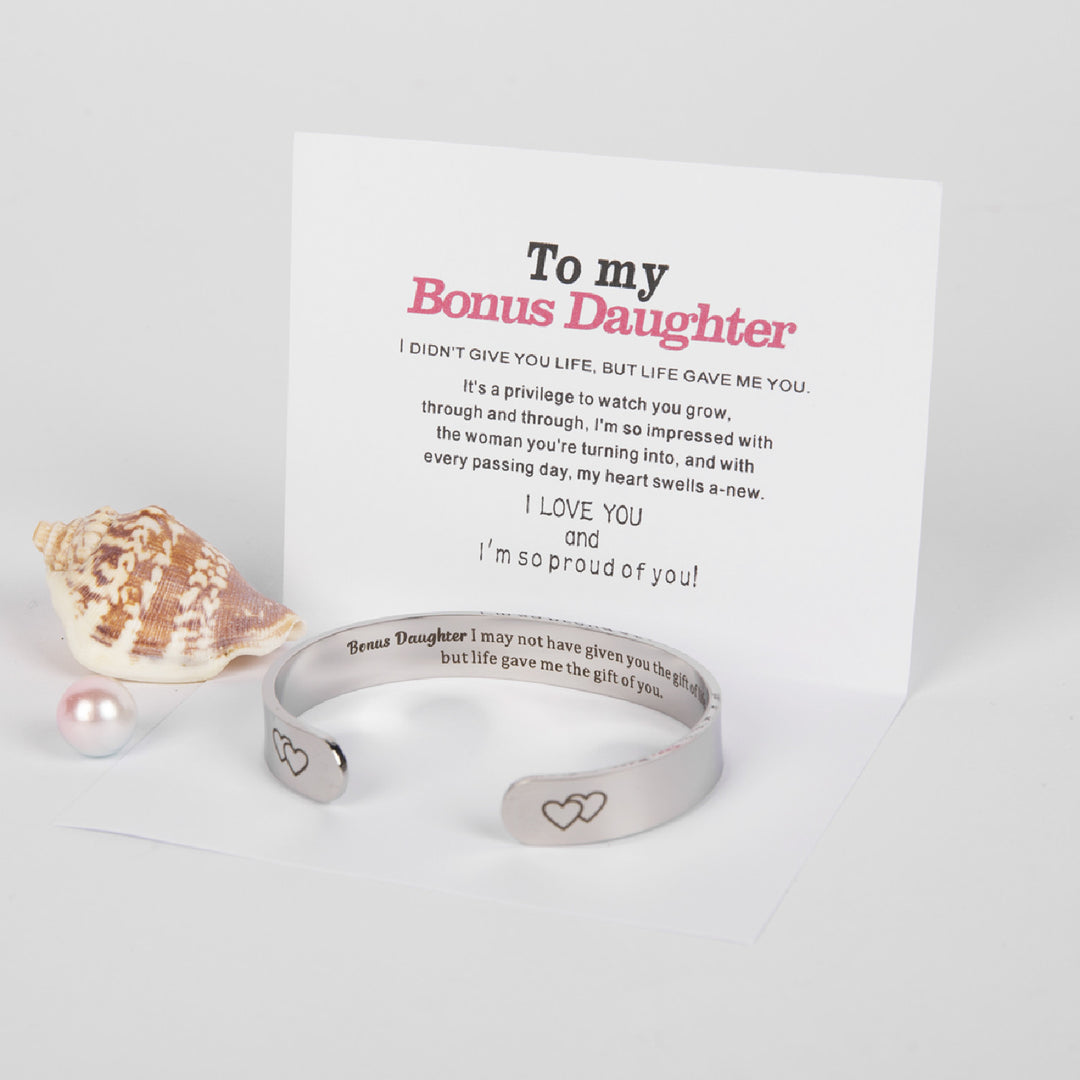 To My Bonus Daughter "BONUS DAUGHTER, I MAY NOT HAVE GIVEN YOU THE GIFT OF LIFE. BUT LIFE GAVE ME THE GIFT OF YOU" Bracelet - SARAH'S WHISPER