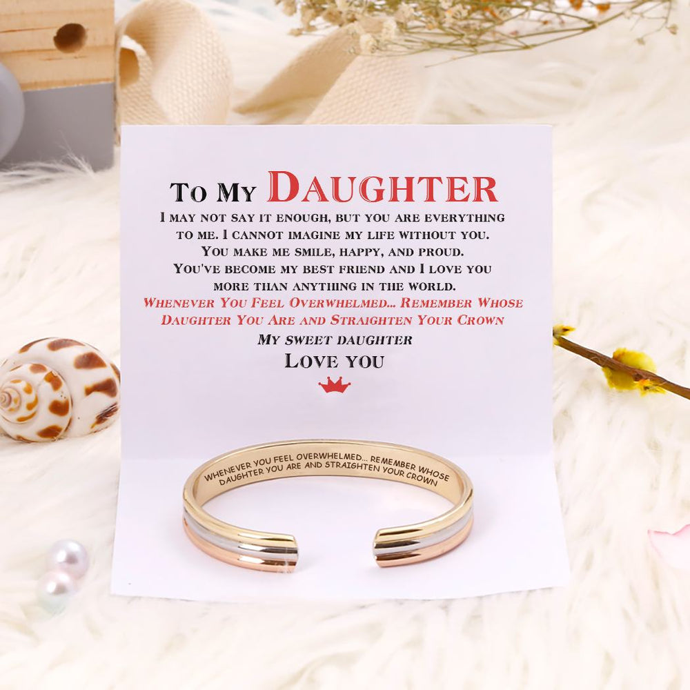 To My Daughter "WHENEVER YOU FEEL OVERWHELMED... REMEMBER WHOSE DAUGHTER YOU ARE AND STRAIGHTEN YOUR CROWN" Bracelet - SARAH'S WHISPER