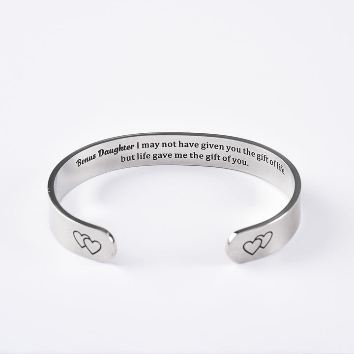 TO MY BONUS DAUGHTER "BONUS DAUGHTER, I MAY NOT HAVE GIVEN YOU THE GIFT OF LIFE. BUT LIFE GAVE ME THE GIFT OF YOU" Bracelet