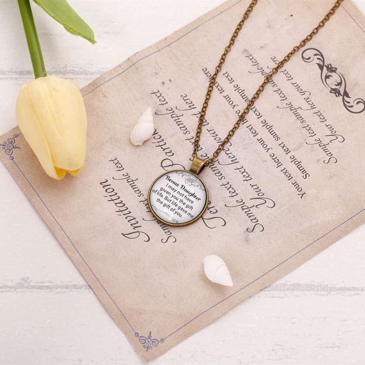 To my Bonus Daughter "BONUS DAUGHTER, I MAY NOT HAVE GIVEN YOU THE GIFT OF LIFE. BUT LIFE GAVE ME THE GIFT OF YOU" Necklace - SARAH'S WHISPER