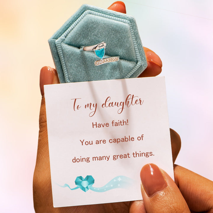 To my daughter "Have faith! You are capable of doing many great things." Ring