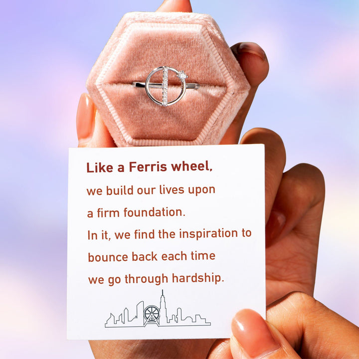 "Like a Ferris wheel, we build our lives upon a firm foundation. In it, we find the inspiration to bounce back each time we go through hardship." Ring