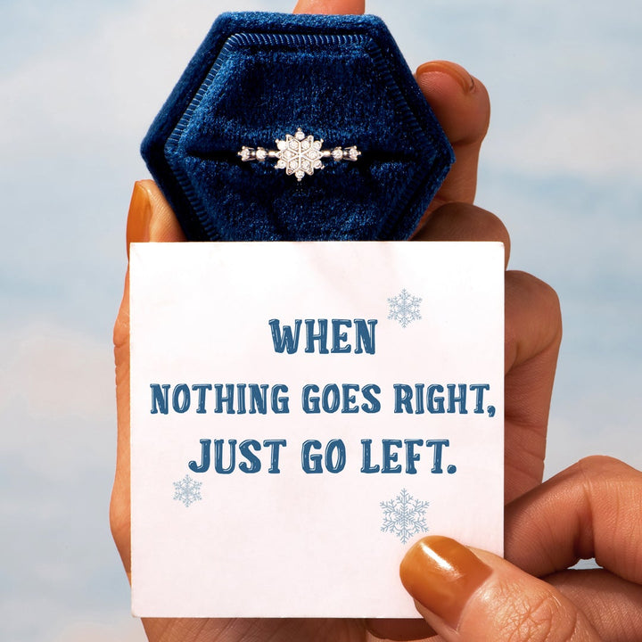 "When nothing goes right, just go left." Ring