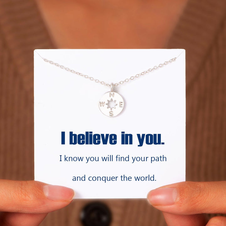 "I believe in you. I know you will find your path and conquer the world."  Necklace