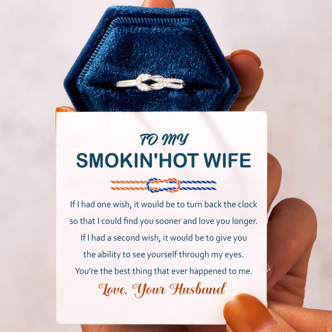 TO MY SMOKIN'HOT WIFE "Find you sooner and love you longer" Adjustable Knot Ring