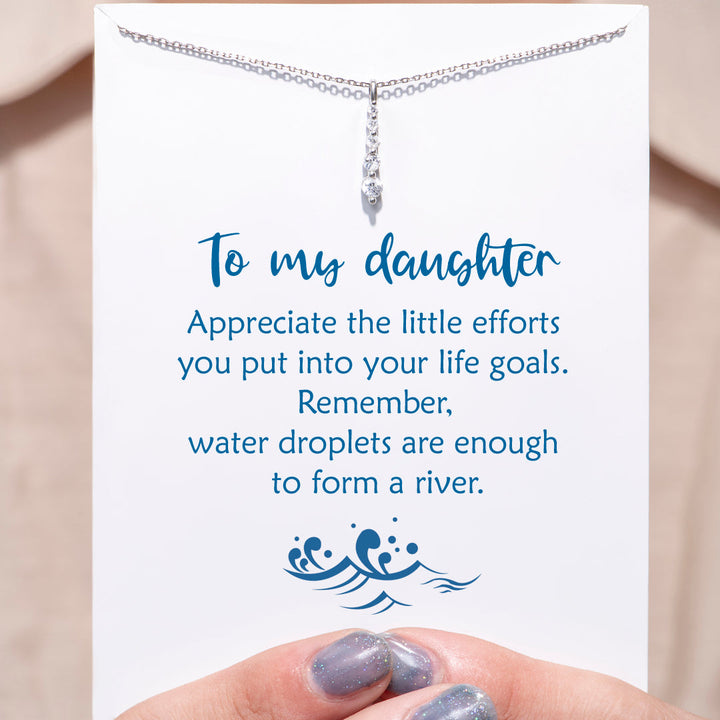 To My Daughter "Appreciate the little efforts you put into your life goals." Necklace