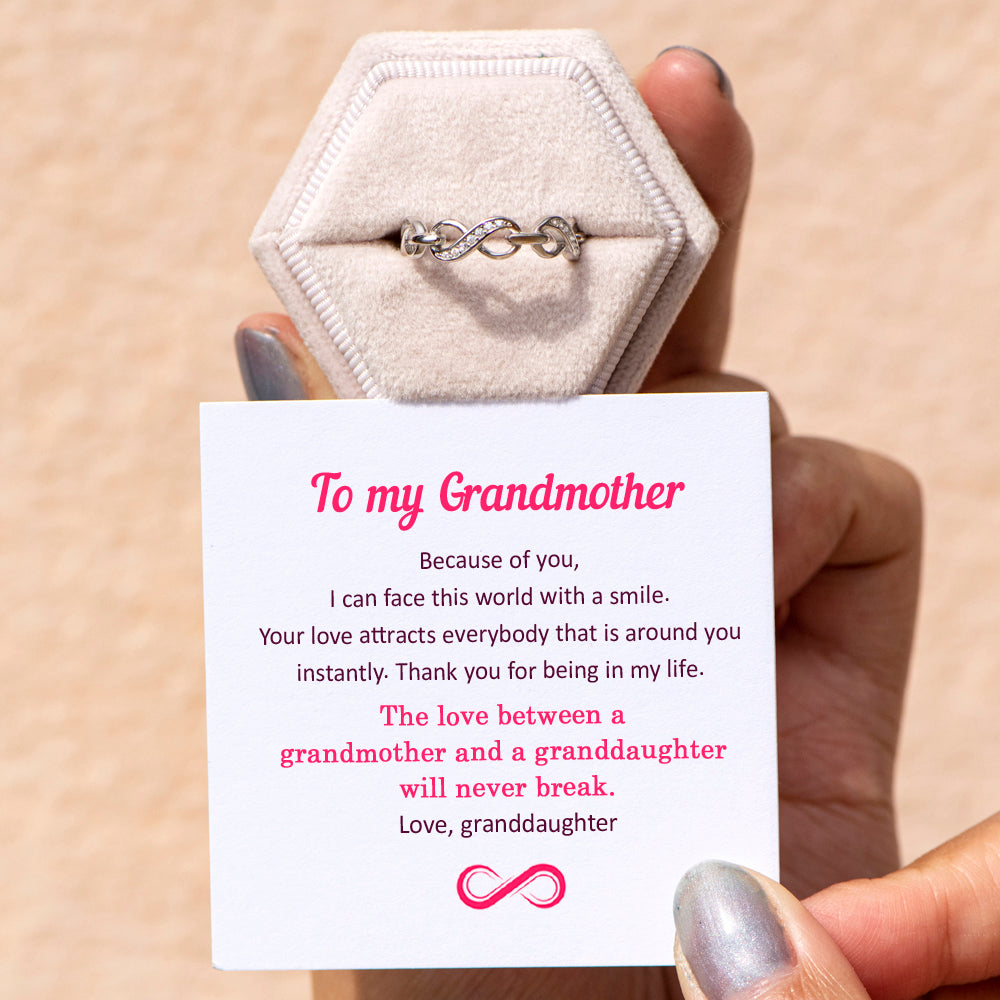 To My Grandmother "The love between a grandmother and a granddaughter will never break." Infinite Ring