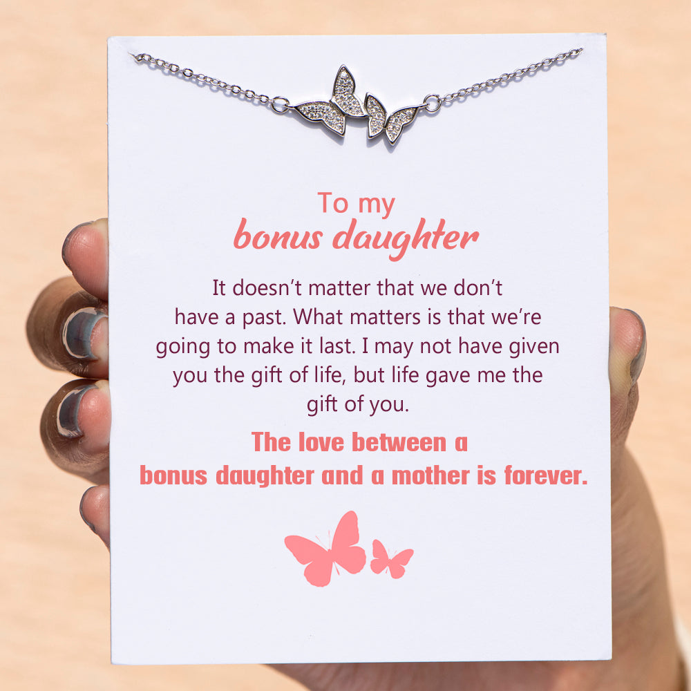 To My Bonus Daughter "The love between a bonus daughter and a mother is forever" Butterfly Bracelet