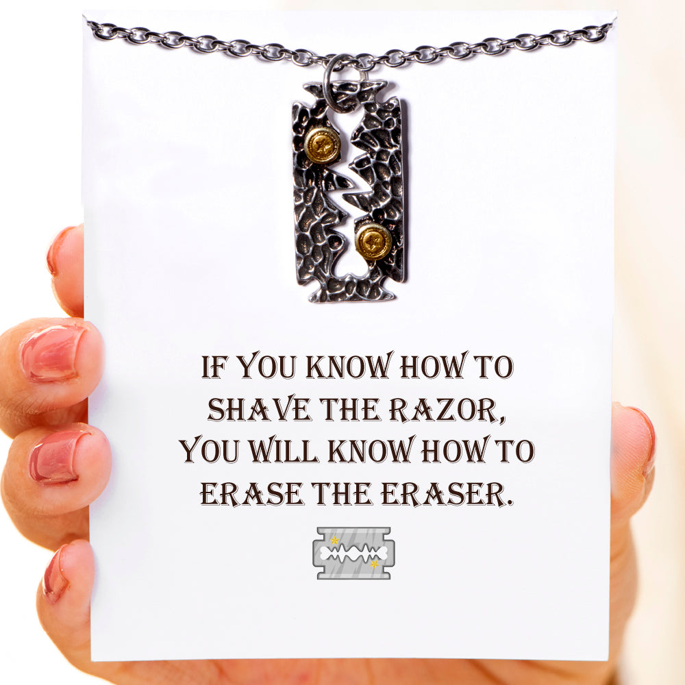 "If you know how to shave the razor, you will know how to erase the eraser." Razor-Blade Necklace