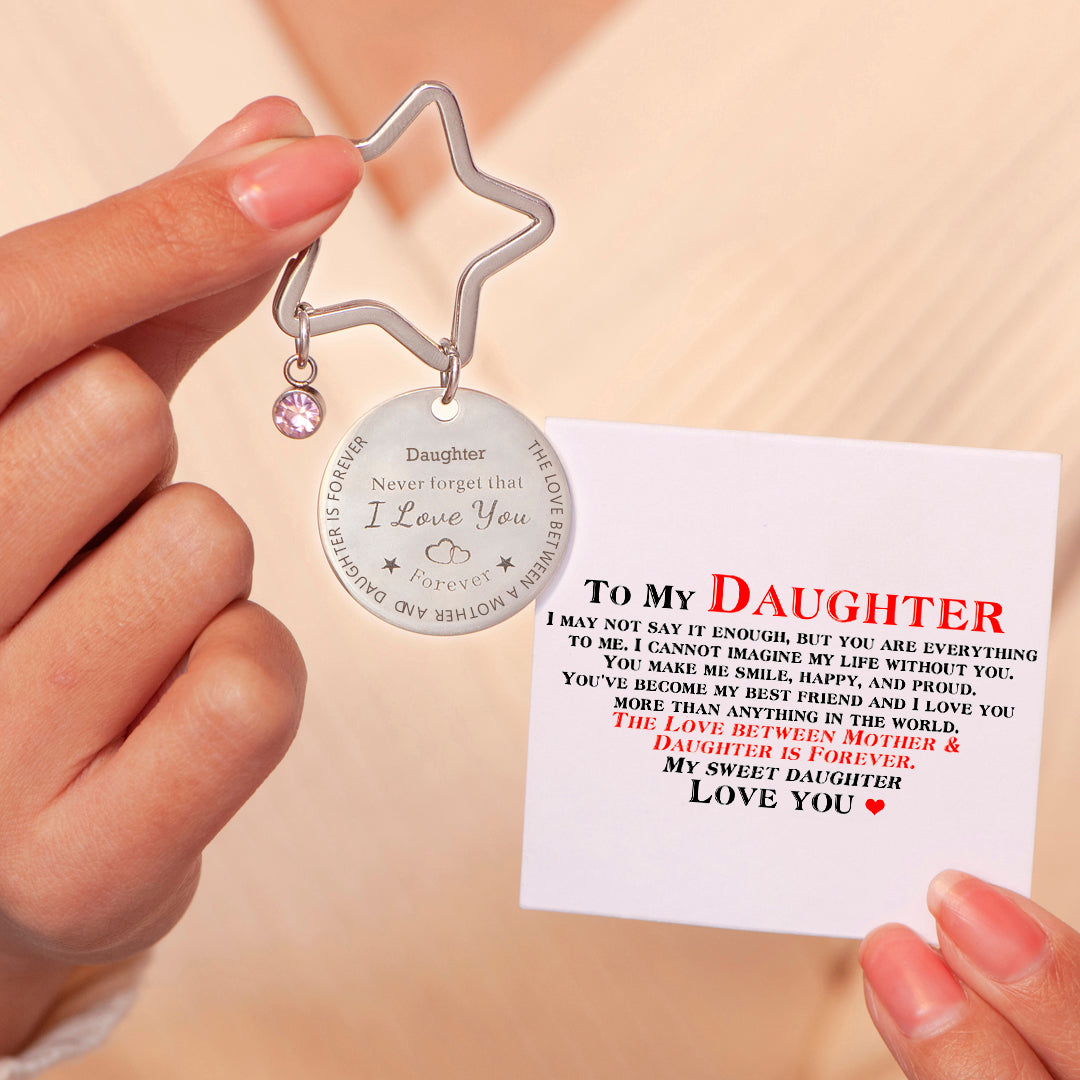 To My Daughter "The Love between a Mother & Daughter is Forever" Star Key Ring