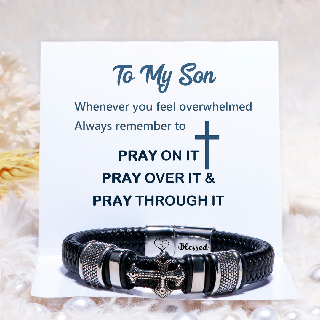 To My Son "PRAY ON IT PRAY OVER IT & PRAY THROUGH IT" Cross Bracelet