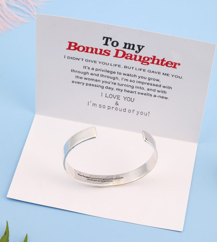 To My Bonus Daughter "BONUS DAUGHTER, I MAY NOT HAVE GIVEN YOU THE GIFT OF LIFE. BUT LIFE GAVE ME THE GIFT OF YOU" Bracelet - SARAH'S WHISPER