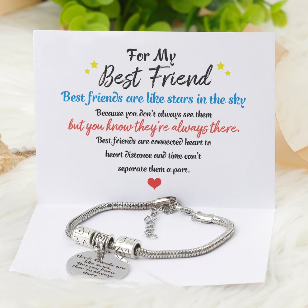 FOR MY BEST FRIEND "GOOD Friends are like stars, BUT YOU KNOW THEY'RE Always there." BRACELET - SARAH'S WHISPER