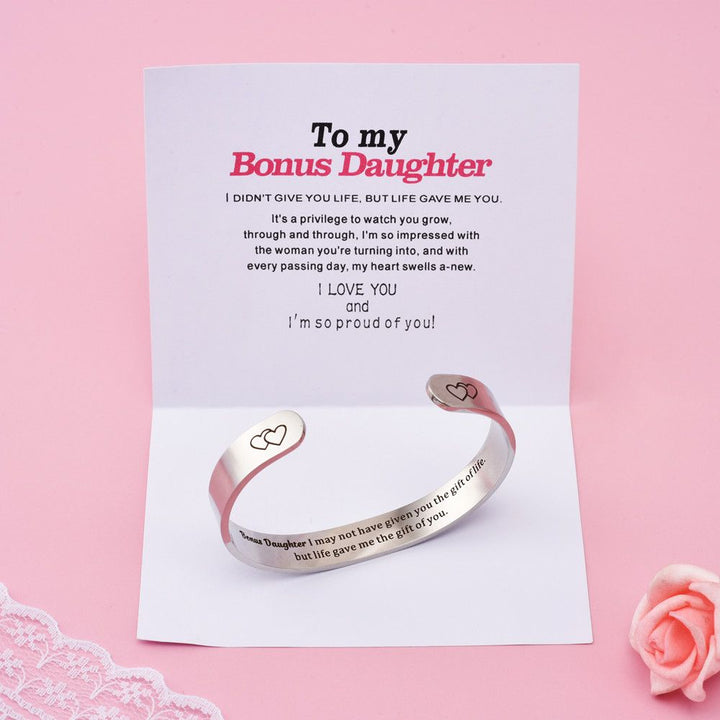 To My Bonus Daughter "BONUS DAUGHTER, I MAY NOT HAVE GIVEN YOU THE GIFT OF LIFE. BUT LIFE GAVE ME THE GIFT OF YOU" Bracelet - SARAH'S WHISPER