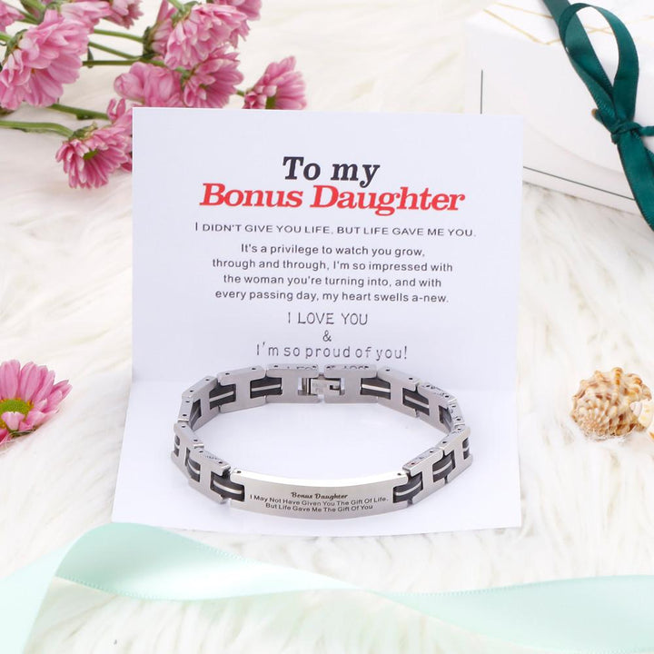 To My Bonus Daughter "BONUS DAUGHTER, I MAY NOT HAVE GIVEN YOU THE GIFT OF LIFE. BUT LIFE GAVE ME THE GIFT OF YOU" Bracelet - SARAH'S WHISPER