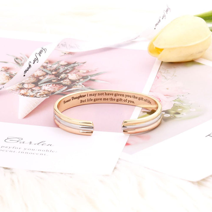 To my Bonus Daughter "BONUS DAUGHTER, I MAY NOT HAVE GIVEN YOU THE GIFT OF LIFE. BUT LIFE GAVE ME THE GIFT OF YOU" Bracelet - SARAH'S WHISPER