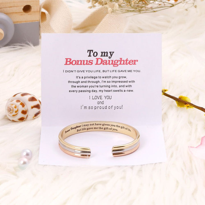 To my Bonus Daughter "BONUS DAUGHTER, I MAY NOT HAVE GIVEN YOU THE GIFT OF LIFE. BUT LIFE GAVE ME THE GIFT OF YOU" Bracelet - SARAH'S WHISPER