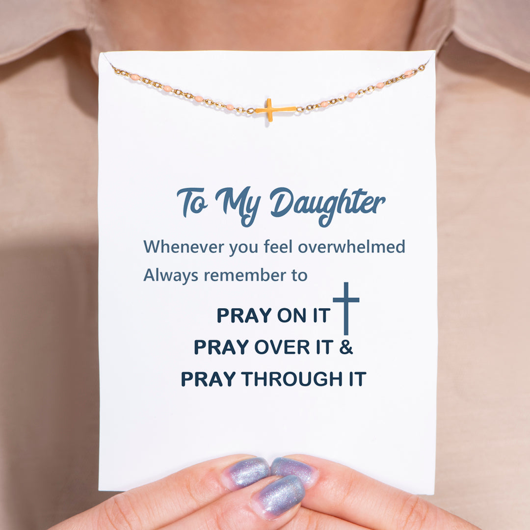 To My Daughter "PRAY ON IT PRAY OVER IT & PRAY THROUGH IT" Bracelet